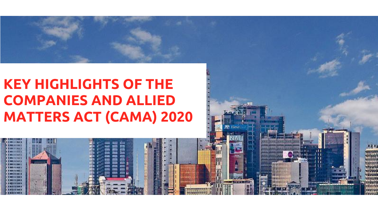 KEY HIGHLIGHTS OF THE COMPANIES AND ALLIED MATTERS ACT (CAMA) 2020